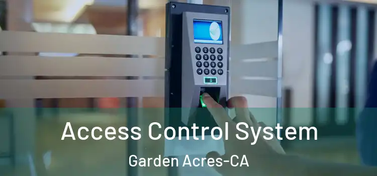  Access Control System Garden Acres-CA