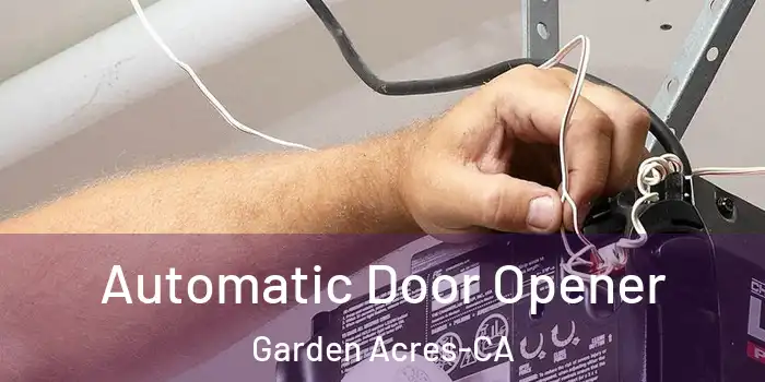  Automatic Door Opener Garden Acres-CA