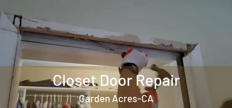  Closet Door Repair Garden Acres-CA
