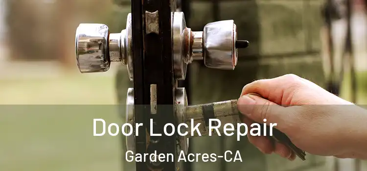  Door Lock Repair Garden Acres-CA
