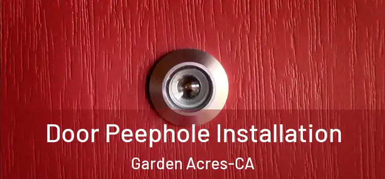  Door Peephole Installation Garden Acres-CA