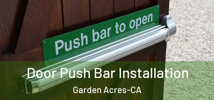  Door Push Bar Installation Garden Acres-CA