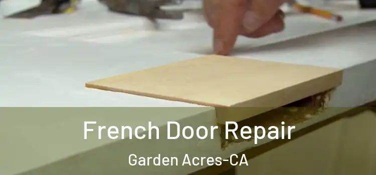  French Door Repair Garden Acres-CA