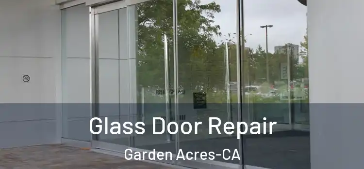  Glass Door Repair Garden Acres-CA