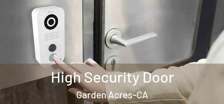  High Security Door Garden Acres-CA