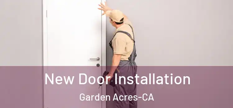  New Door Installation Garden Acres-CA