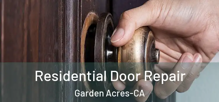  Residential Door Repair Garden Acres-CA