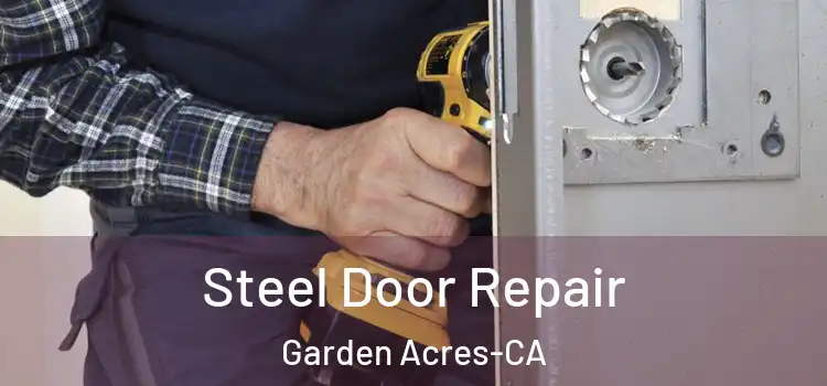  Steel Door Repair Garden Acres-CA