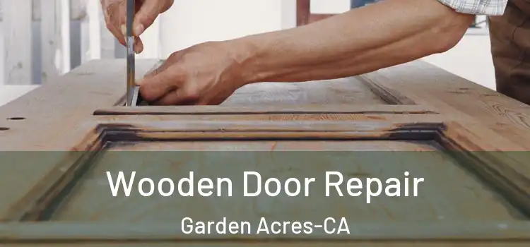  Wooden Door Repair Garden Acres-CA
